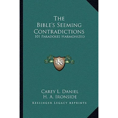 The Bible's Seeming Contradictions: 101 Paradoxes Harmonized