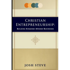 Christian Entrepreneurship: Building Kingdom-Minded Businesses