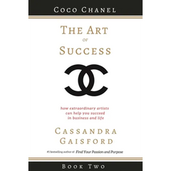 The Art of Success: Coco Chanel: How Extraordinary Artists Can Help You Succeed in Business and Life