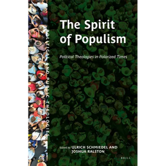 The Spirit of Populism: Political Theologies in Polarized Times