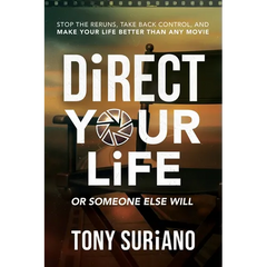 Direct Your Life or Someone Else Will: Stop the Reruns, Take Back Control, and Make Your Life Better Than Any Movie