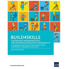 Build4skills: Integrating Traineeships Into Adb-Supported Infrastructure Projects--A Handbook for Project Processing Teams and Project Implementation