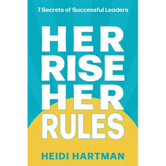 Her Rise Her Rules: 7 Secrets Of Successful Leaders