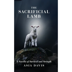 The Sacrificial Lamb: A Novella of Survival and Strength