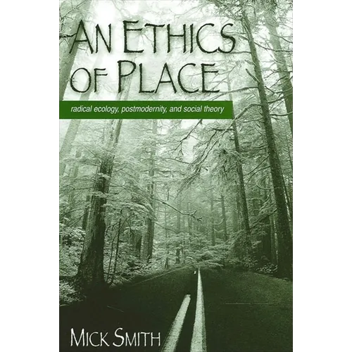 An Ethics of Place: Radical Ecology, Postmodernity, and Social Theory