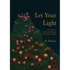 Let Your Light: Short Stories of Men and Women Who Shone Christ
