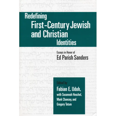 Redefining First-Century Jewish and Christian Identities: Essays in Honor of Ed Parish Sanders