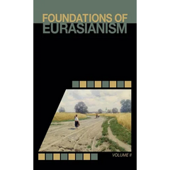 Foundations of Eurasianism: Volume II