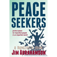 Peace Seekers: Perfect peace for imperfect people in an imperfect world