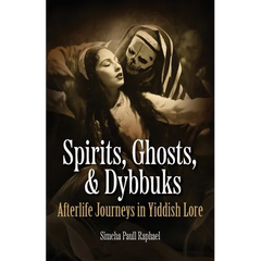 Spirits, Ghosts, & Dybbuks: Afterlife Journeys in Yiddish Lore