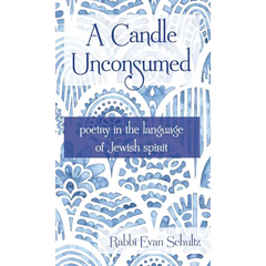 A Candle Unconsumed: Poetry in the Language of the Jewish Spirit