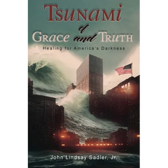Tsunami of Grace and Truth: Healing of America's Darkness