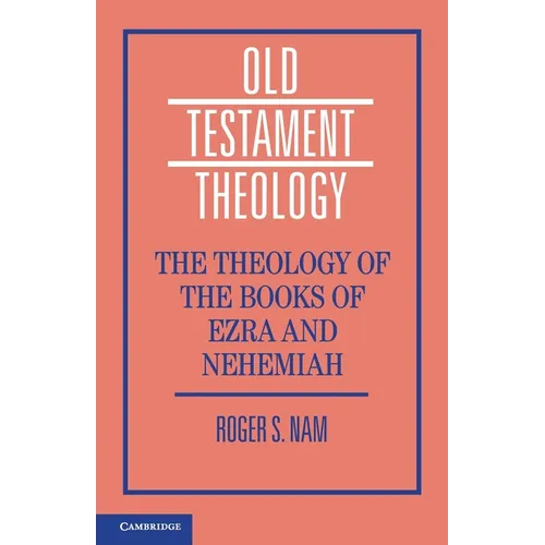 The Theology of the Books of Ezra and Nehemiah