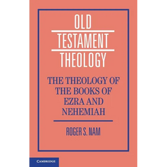 The Theology of the Books of Ezra and Nehemiah