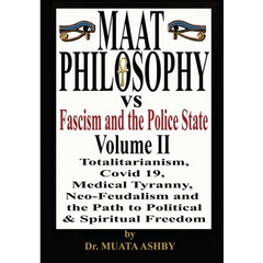 Maat Philosophy Versus Fascism and the Police State Vol. 2