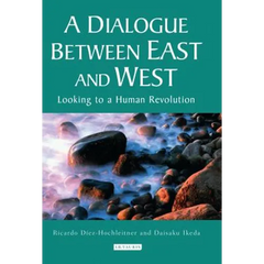 A Dialogue Between East and West: Looking to a Human Revolution