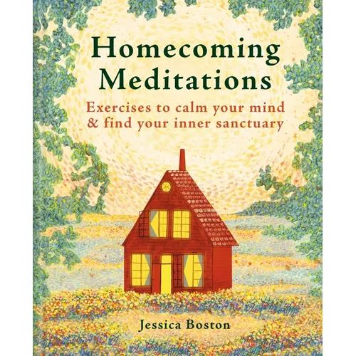 Homecoming Meditations: Exercises to Calm Your Mind & Find Your Inner Sanctuary