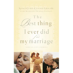 The Best Thing I Ever Did for My Marriage: 50 Real Life Stories