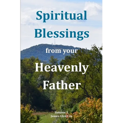 Spiritual Blessings from your Heavenly Father Volume 2