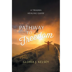 Pathway to Freedom: A Trauma Healing Guide