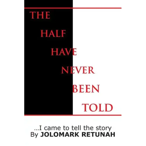 The Half Have Never Been Told: ...I Came to tell the Story
