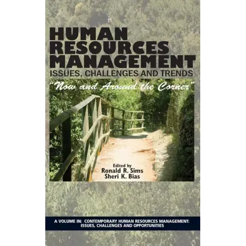 Human Resources Management Issues, Challenges and Trends: "Now and Around the Corner"