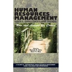 Human Resources Management Issues, Challenges and Trends: "Now and Around the Corner"