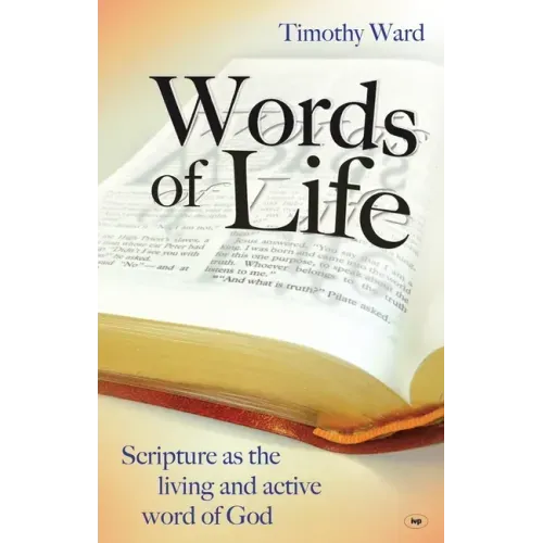 Words of Life: Scripture As The Living And Active Word Of God