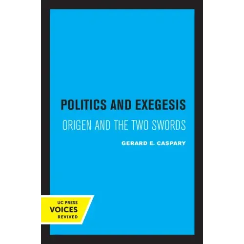 Politics and Exegesis: Origen and the Two Swords