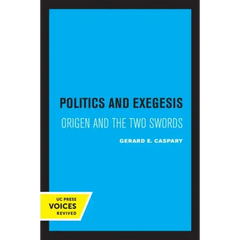 Politics and Exegesis: Origen and the Two Swords
