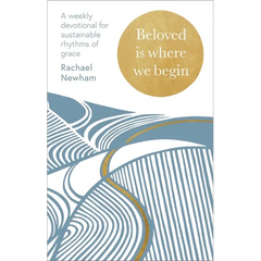 Beloved Is Where We Begin: A Weekly Devotional for Sustainable Rhythms of Grace