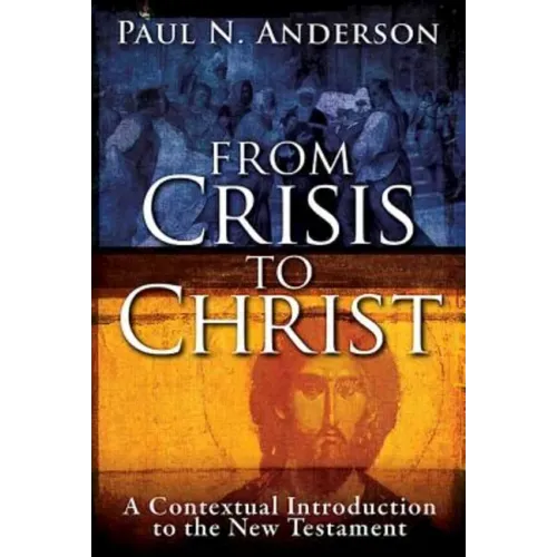 From Crisis to Christ: A Contextual Introduction to the New Testament