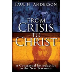 From Crisis to Christ: A Contextual Introduction to the New Testament