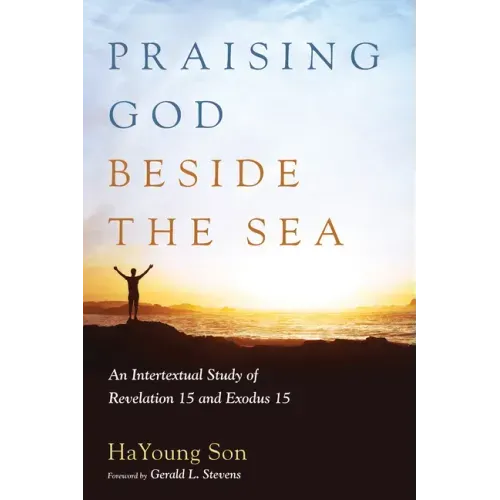 Praising God Beside the Sea: An Intertextual Study of Revelation 15 and Exodus 15