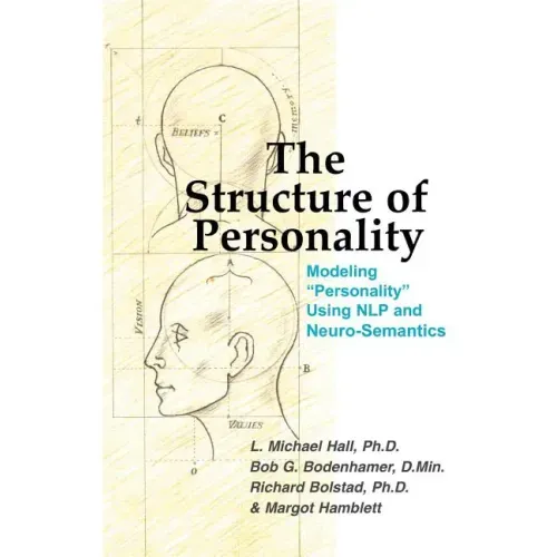 The Structure of Personality: Modelling Personality Using Nlp and Neuro-Semantics