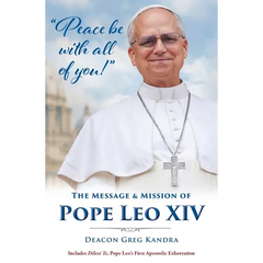 Peace Be with All of You: The Mission and Message of Pope Leo XIV