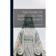 The Story Of Saint Odile, The Pearl Of Alsace