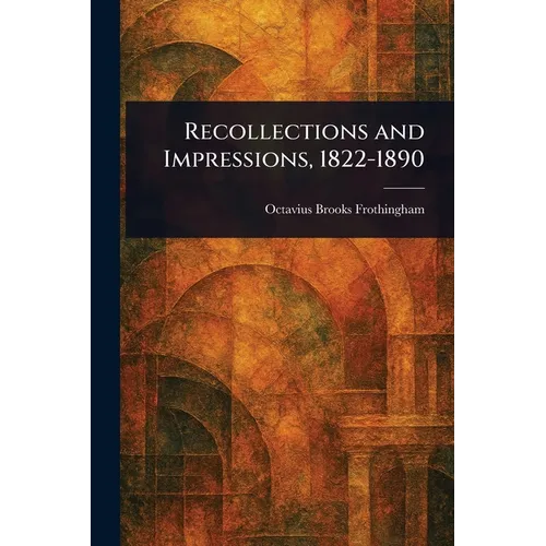 Recollections and Impressions, 1822-1890