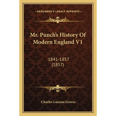 Mr. Punch's History Of Modern England V1: 1841-1857 (1857)