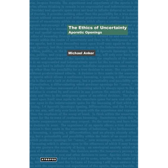 The Ethics of Uncertainty: Aporetic Openings