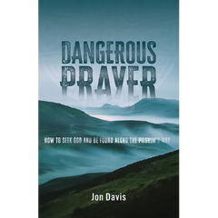 Dangerous Prayer: How to Seek God and Be Found Along the Pilgrim's Way