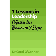 7 Lessons in Leadership: Leadership Basics in 7 Steps