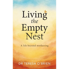 Living the Empty Nest: A life beyond mothering