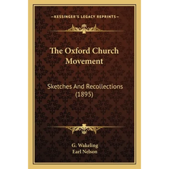 The Oxford Church Movement: Sketches And Recollections (1895)