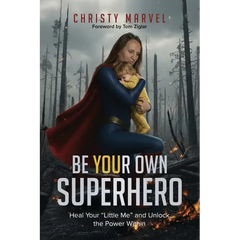 Be Your Own Superhero: Heal Your "Little Me" and Unlock the Power Within