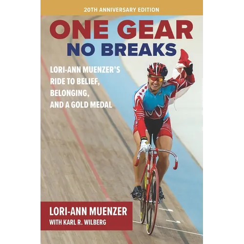 One Gear, No Breaks: Lori-Ann Muenzer's Ride to Belief, Belonging, and a Gold Medal