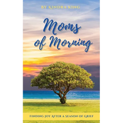 Moms of Morning: Finding Joy After a Season of Grief