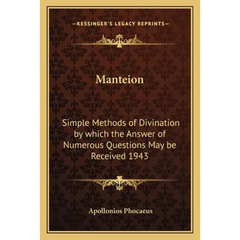 Manteion: Simple Methods of Divination by Which the Answer of Numerous Questions May Be Received 1943