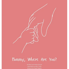 Mommy, Where Are You?: A child's guide to understanding the death of a mother and the promise to still feel loved by those we have lost.