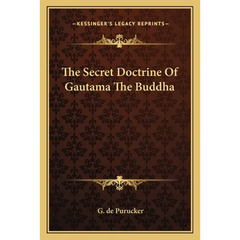 The Secret Doctrine Of Gautama The Buddha